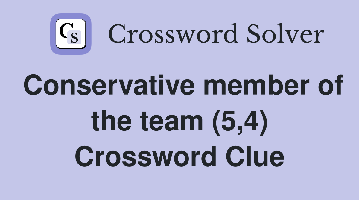 Conservative member of the team (5,4) Crossword Clue Answers